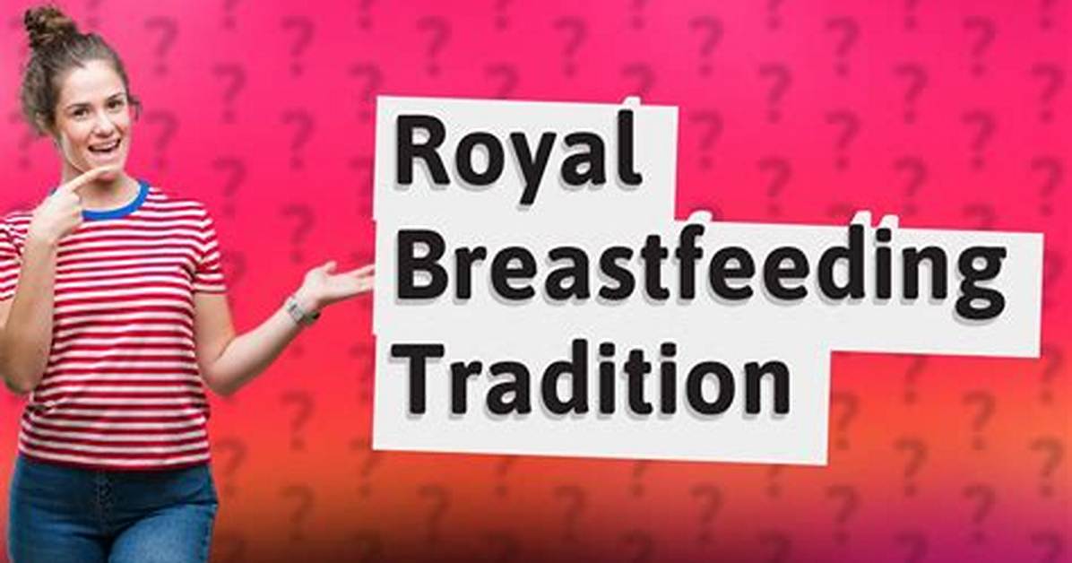 Do the Royals Breastfeed?