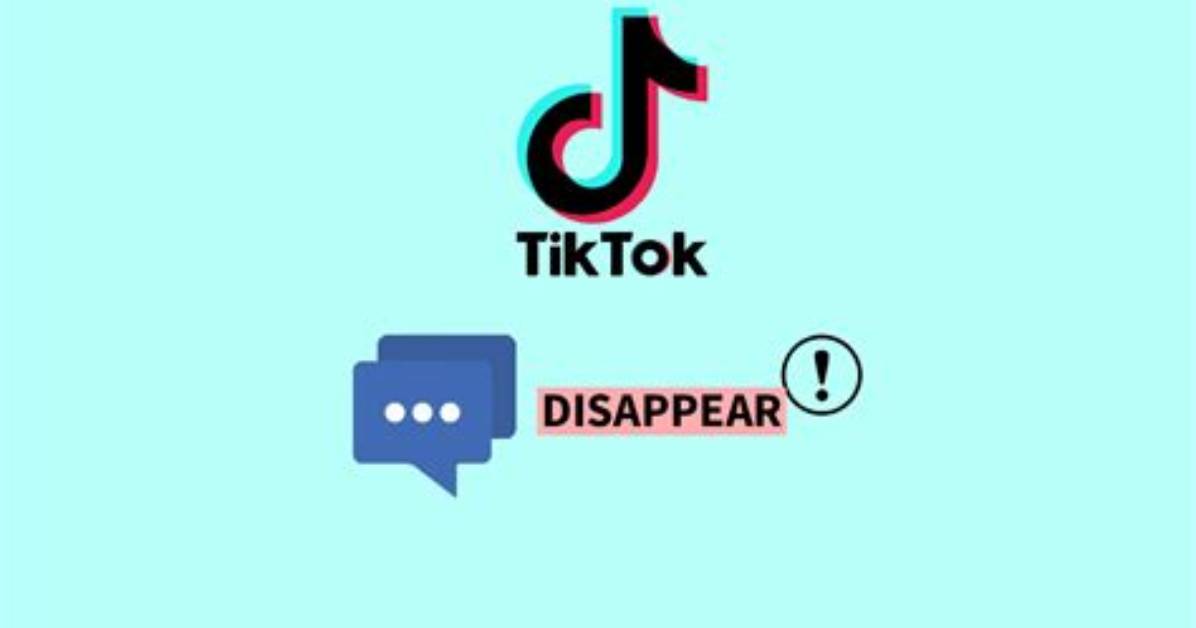 Do Tiktok Messages Disappear?