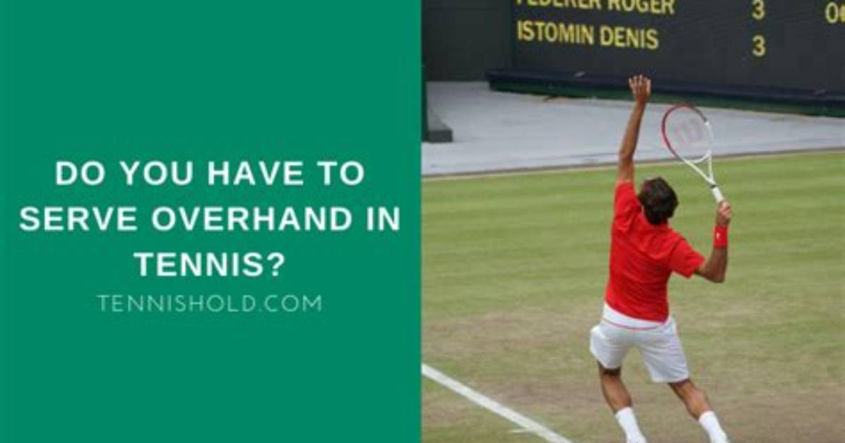 Do U Have to Serve Overhand?