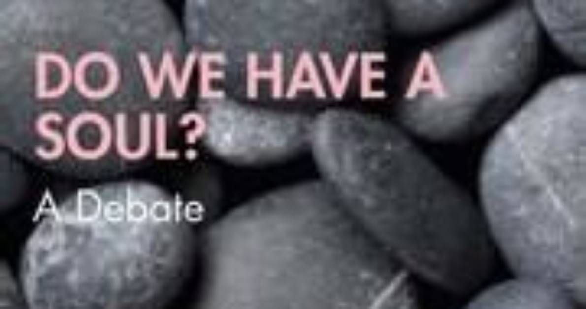 Do We Have a Soul and If So, Is It Measurable?