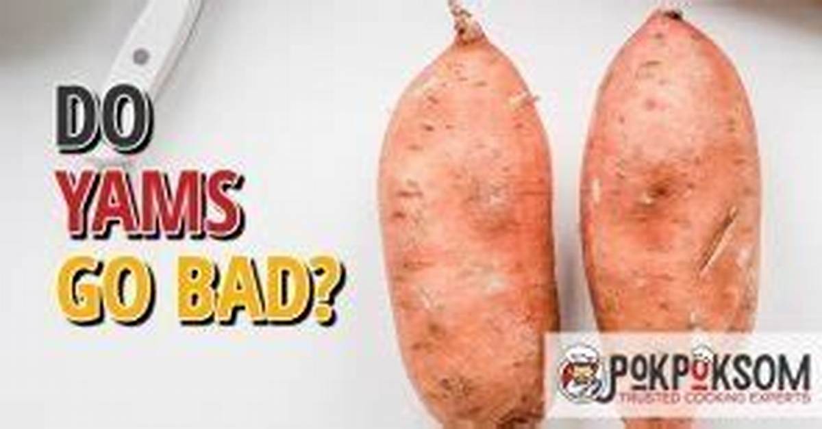 Do Yams Go Bad?