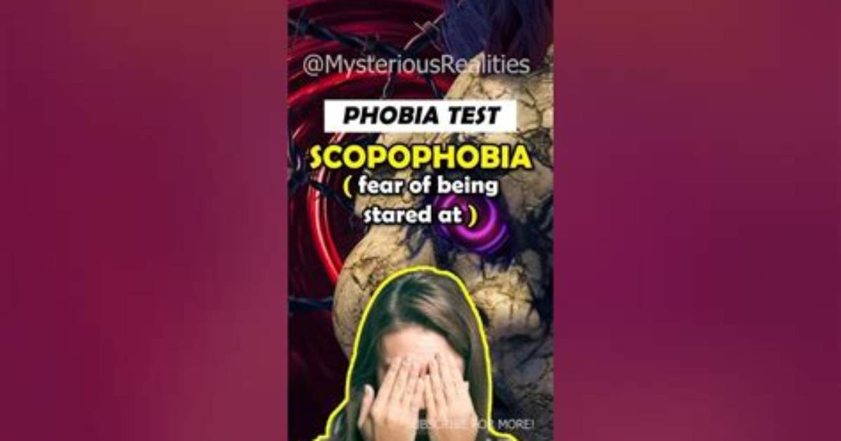 Do You Have Scopophobia?