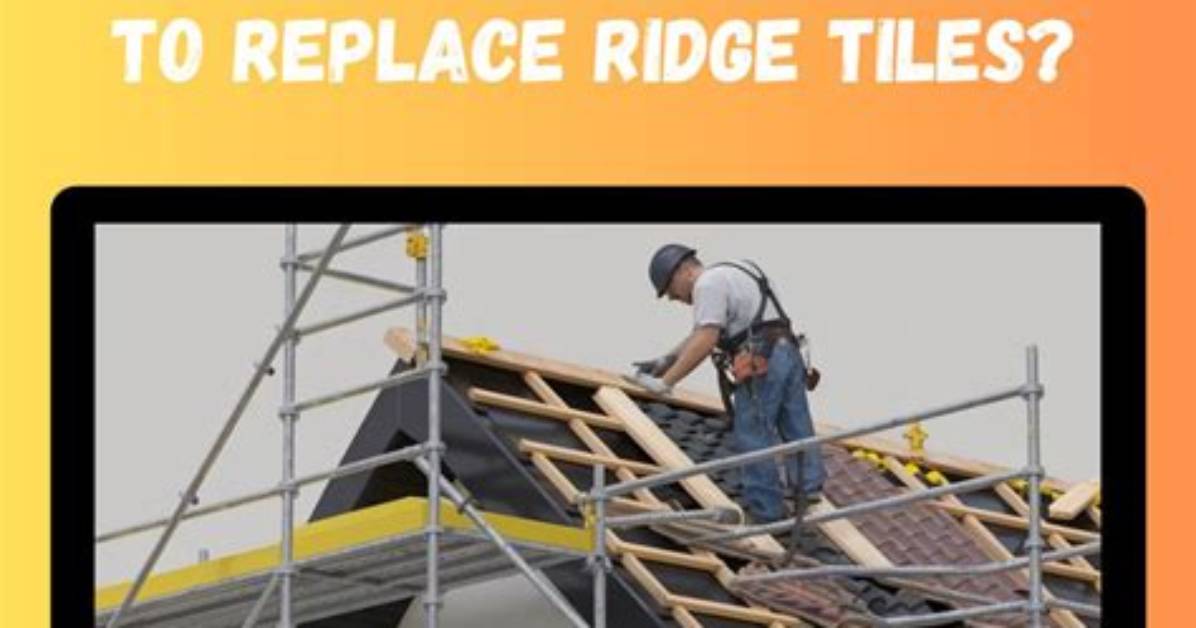 Do You Need Scaffolding to Replace Ridge Tiles?