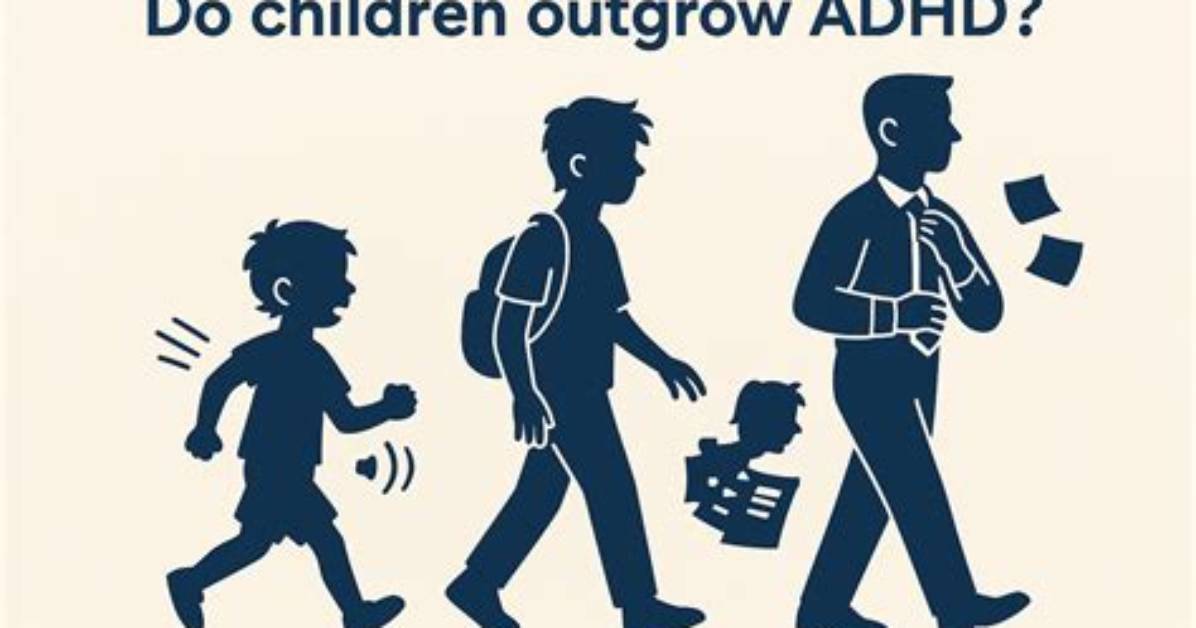 Do You Outgrow Adhd?