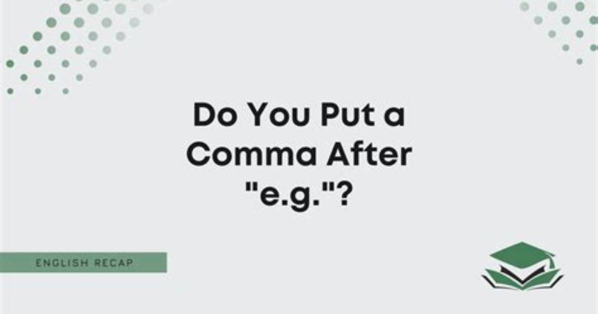 Do You Put a Comma After E. G. Apa?