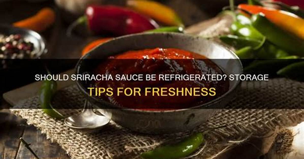 Do You Refrigerate Sriracha?