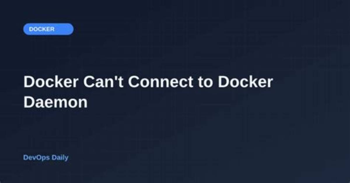Docker Can't Connect to Docker Daemon