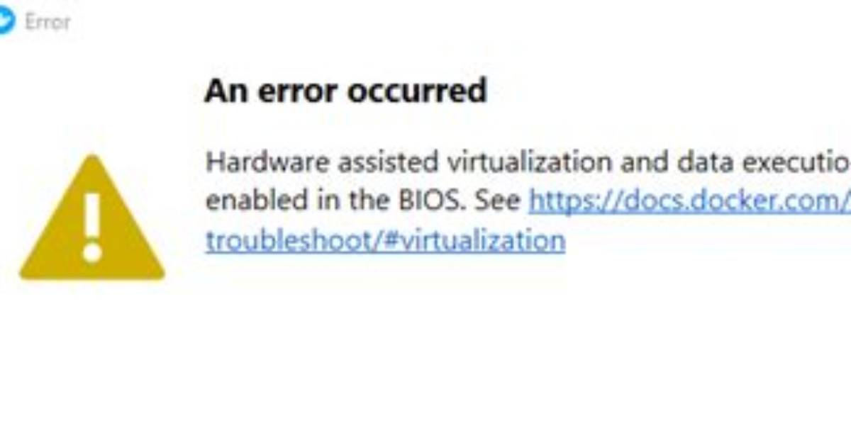 Docker for Windows Error: "Hardware Assisted Virtualization and Data Execution Protection Must Be Enabled in the Bios"