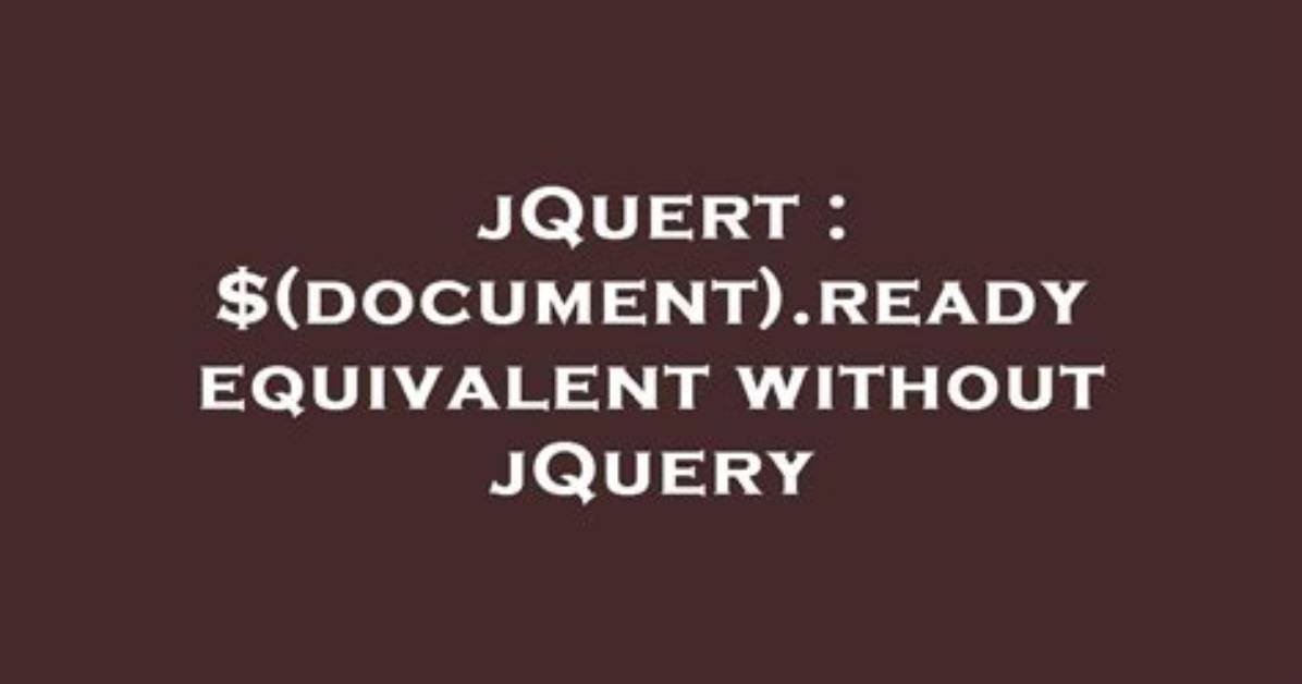 $(Document). Ready Equivalent Without jQuery