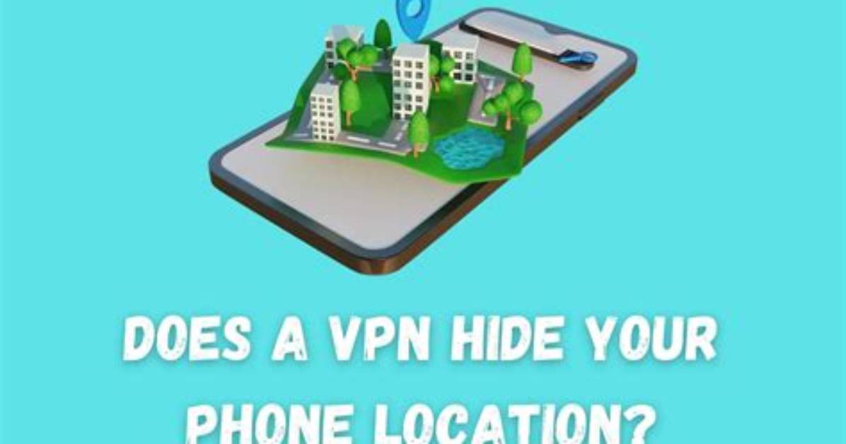 Does a Vpn Hide Your Location?
