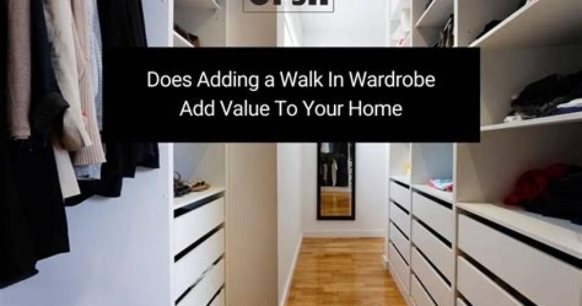 Does a Walk in Wardrobe Add Value?