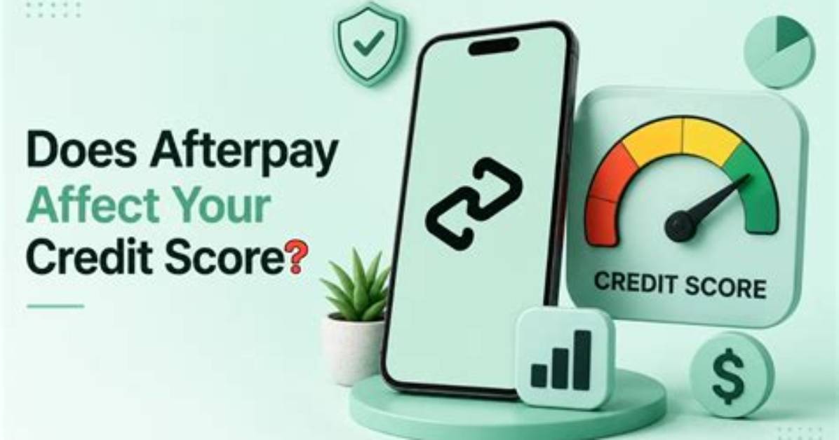 Does Afterpay Affect Credit Score?
