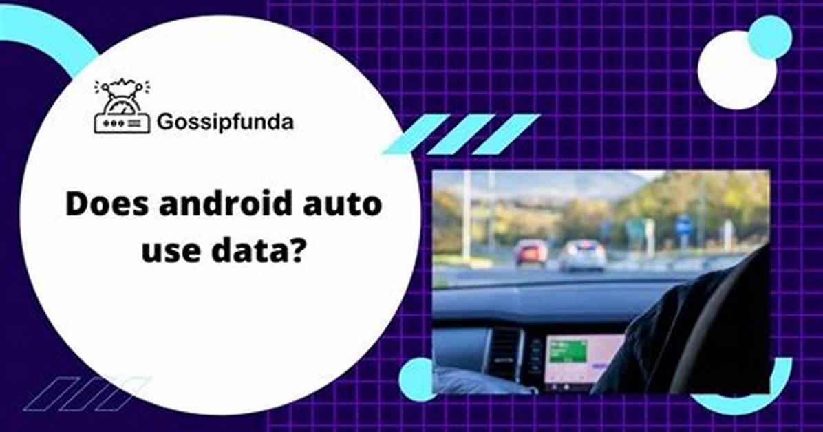Does Android Auto Use My Data?