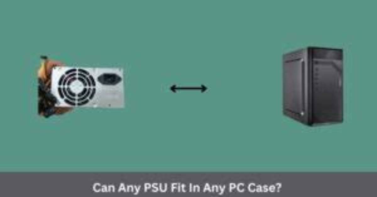 Does Any Psu Fit Any Case?
