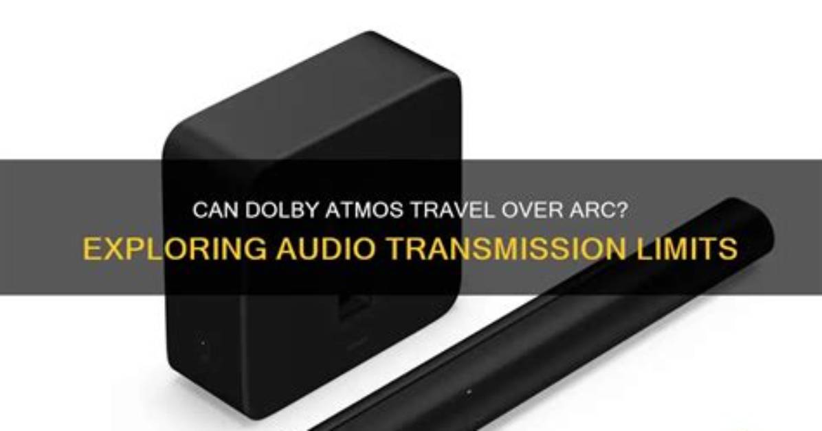 Does Atmos Work over Arc?