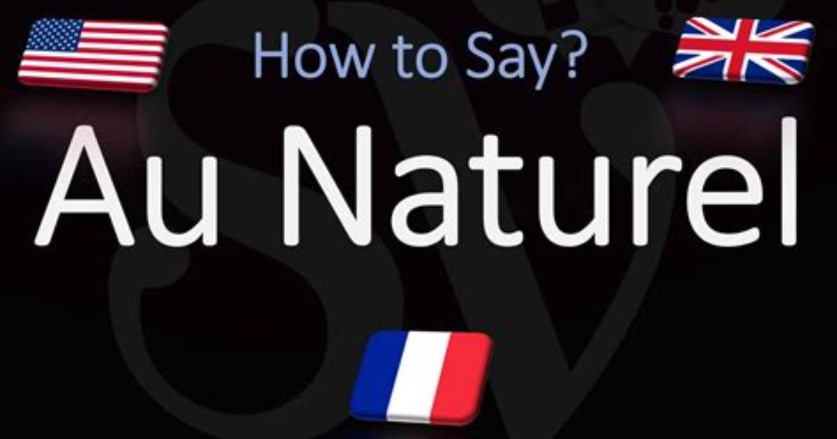 Does Au Naturale Mean?