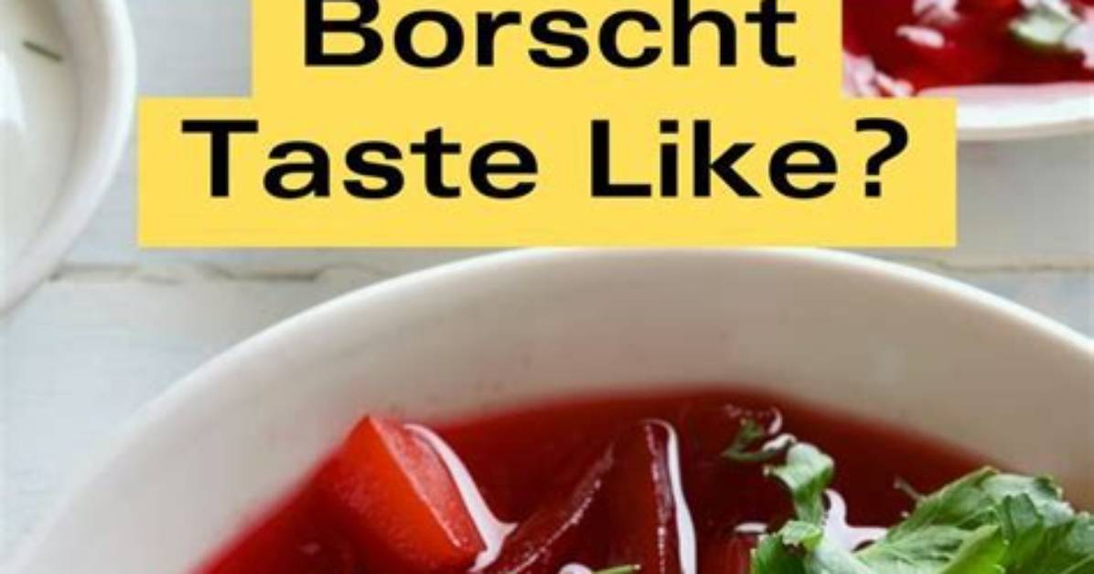 Does Borscht Taste Good?