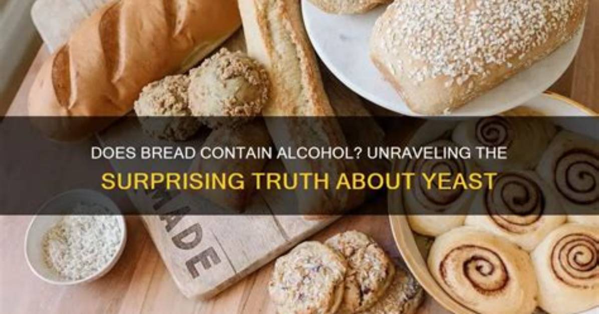 Does Bread Have Alcohol in It?