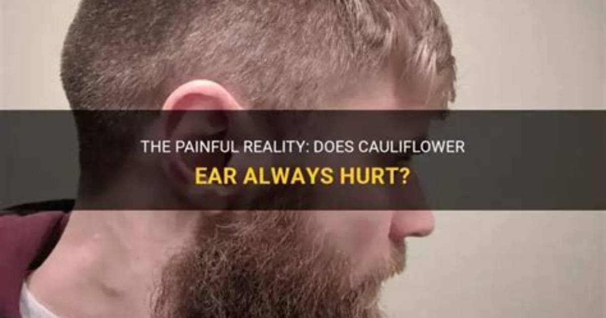 Does Cauliflower Ear Hurt?