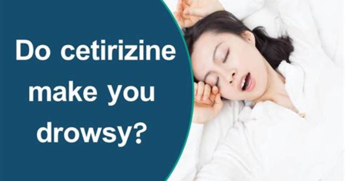 Does Cetirizine Make U Drowsy?