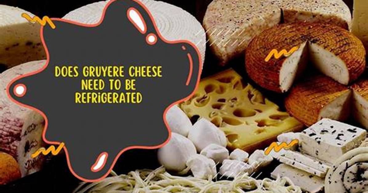 Does Cheese Need to Be Refrigerated?