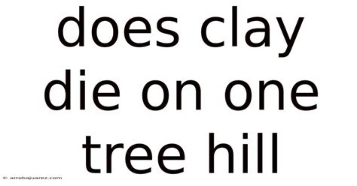 Does Clay Die in One Tree Hill