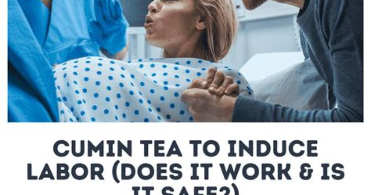 Does Cumin Tea Induce Labor?