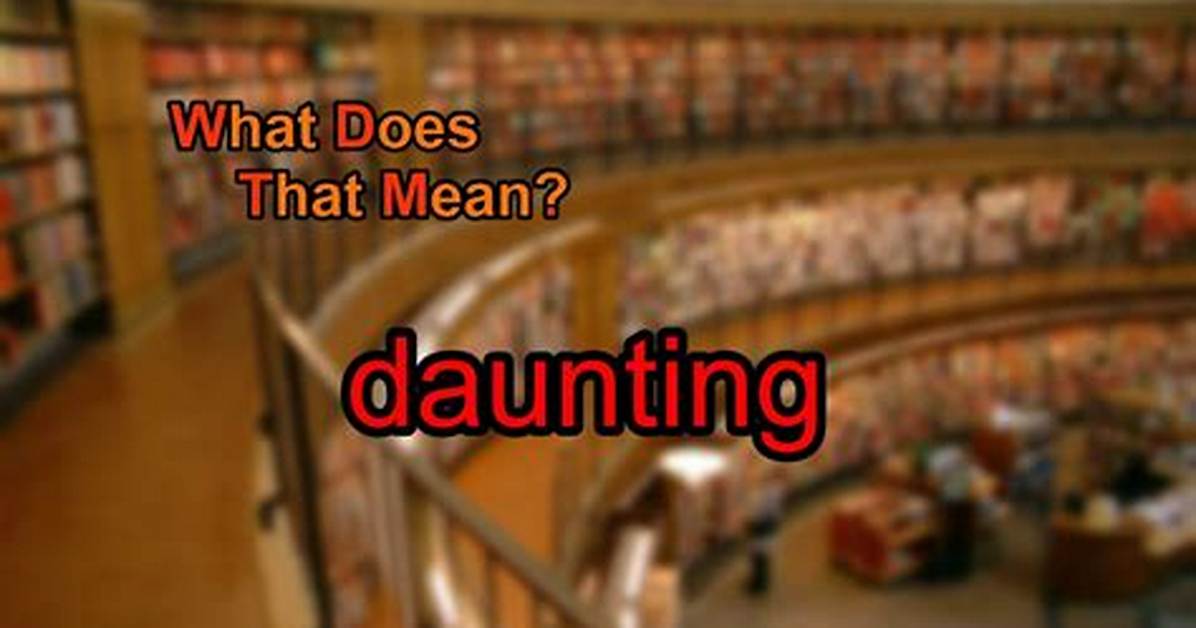 Does Daunting Mean Scary