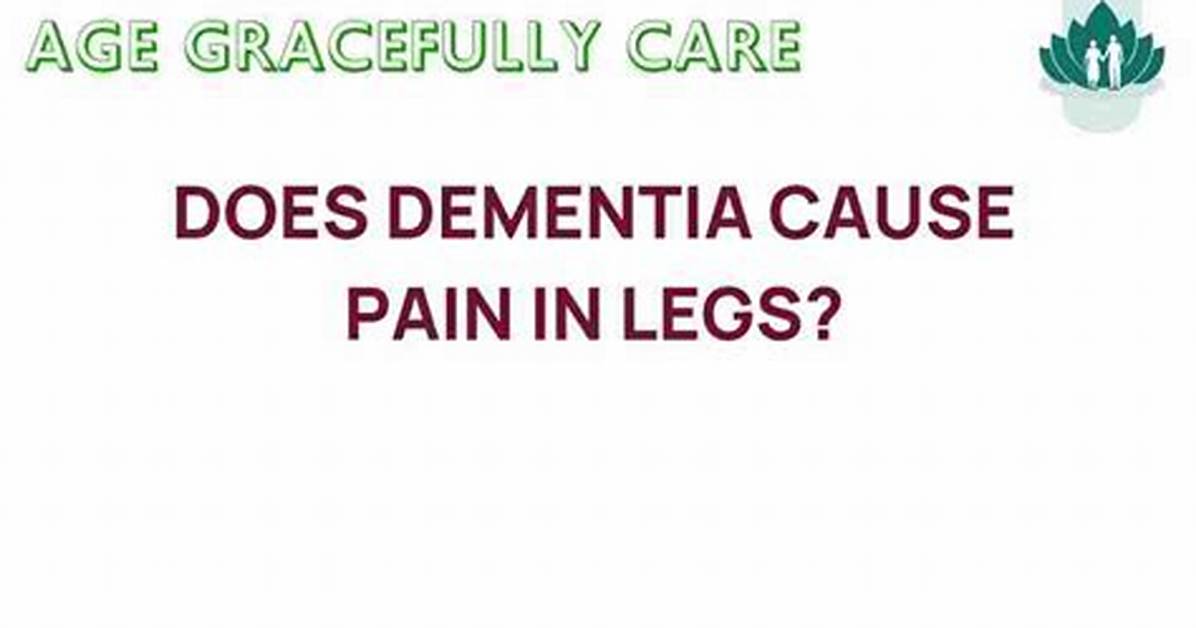 Does Dementia Cause Weakness in Legs?