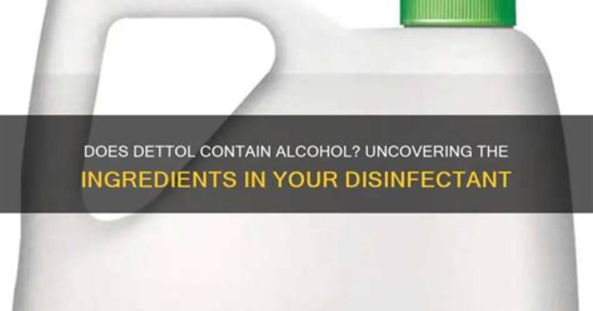 Does Dettol Have Alcohol?