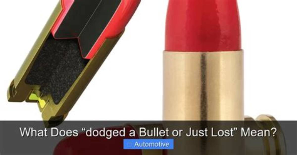 Does Dodged That Bullet Mean?