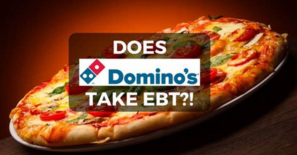 Does Dominos Take Ebt?