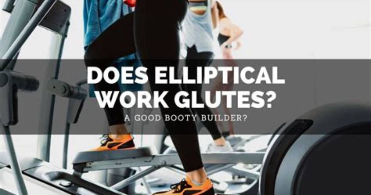 Does Elliptical Build Glutes?