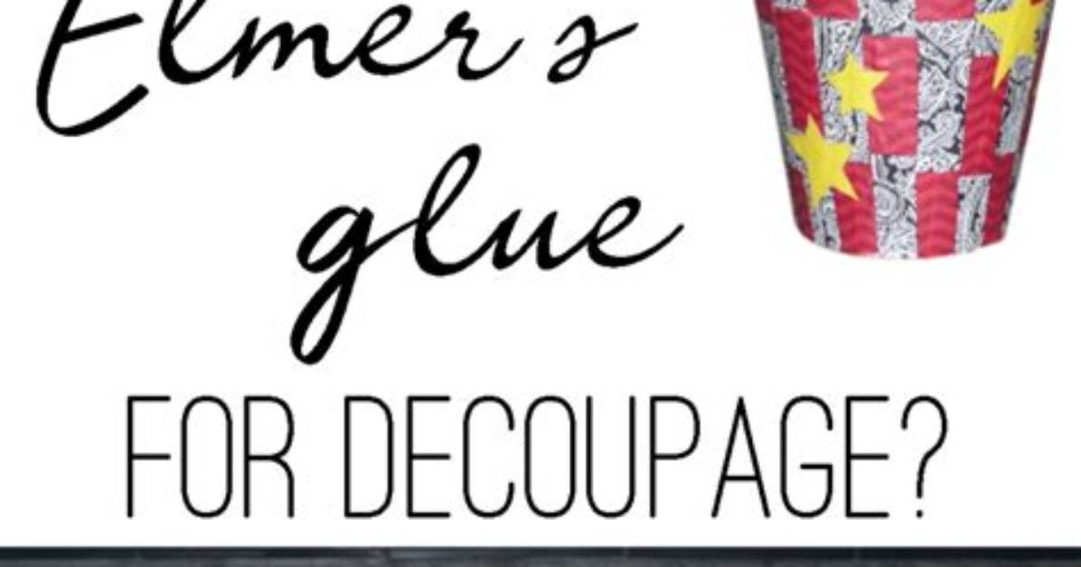 Does Elmer's Glue Work for Decoupage?