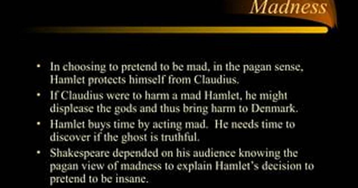 Does Hamlet Pretend to Be Mad?