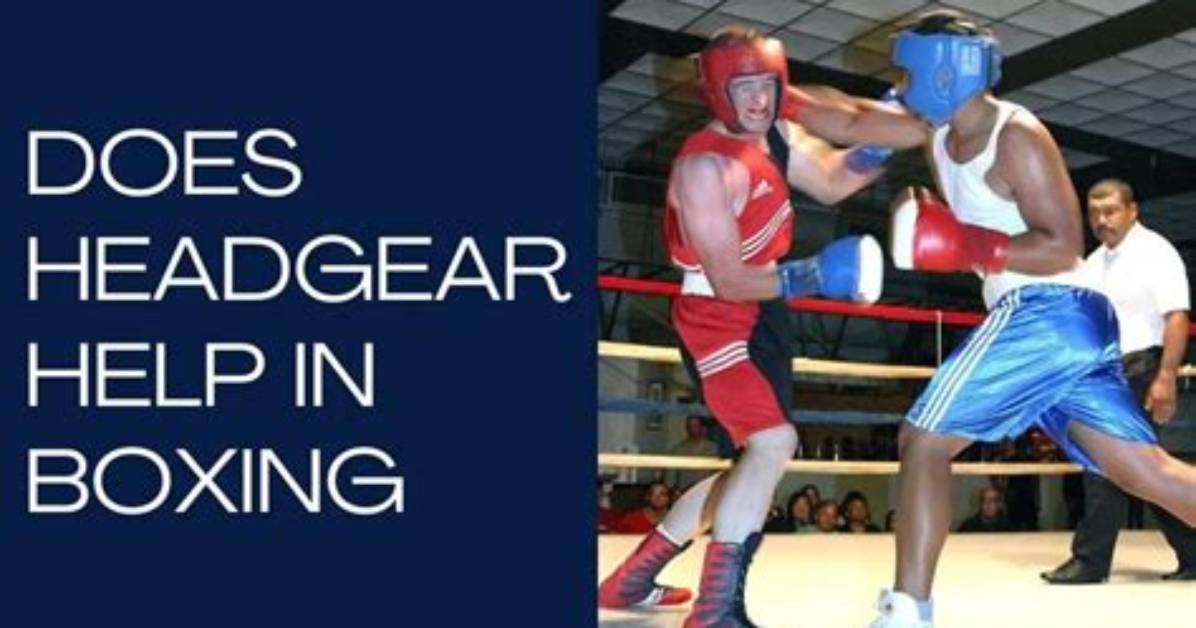 Does Headgear Help in Boxing?