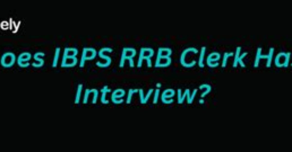 Does Ibps Clerk Has Interview?