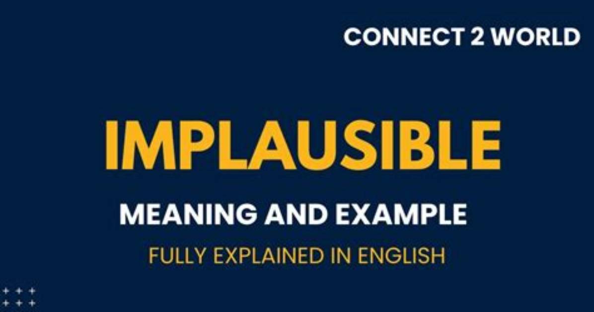 Does Implausible Mean Impossible?