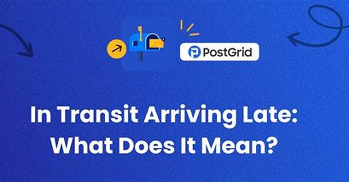 Does in Transit Arriving Late Mean Lost?