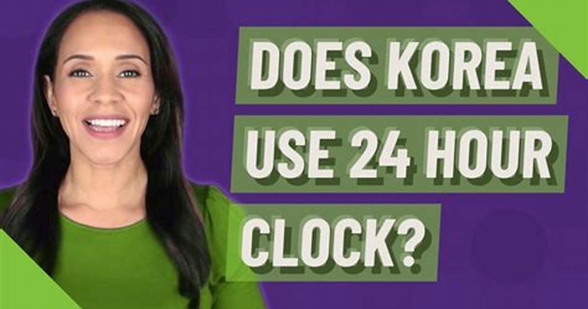 Does Korea Use 24 Hour Clock?