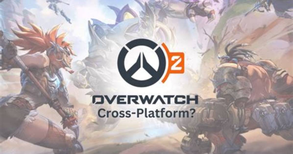 Does ‘Overwatch 2’ Support Cross-Play?