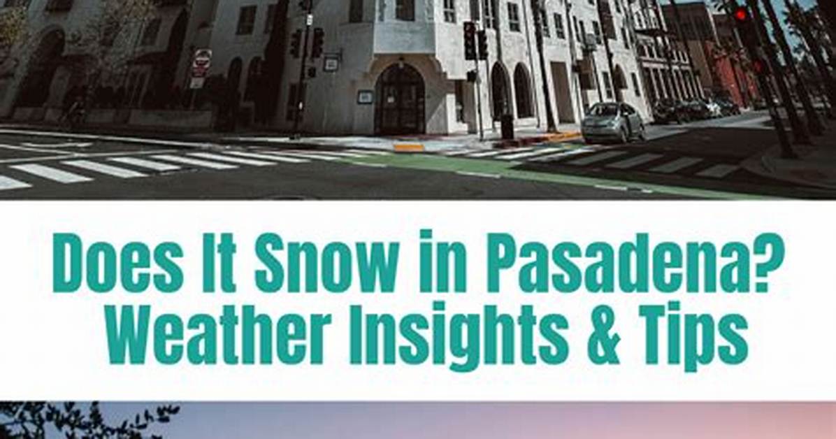 Does Pasadena Have Snow