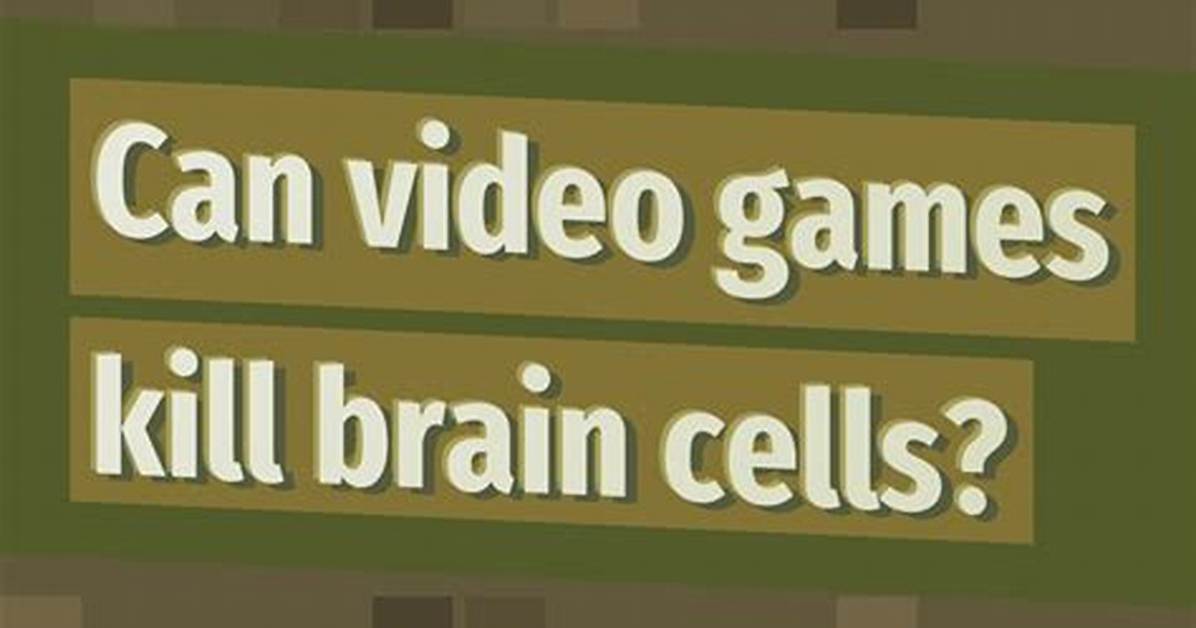 Does Playing Video Games Kill Brain Cells