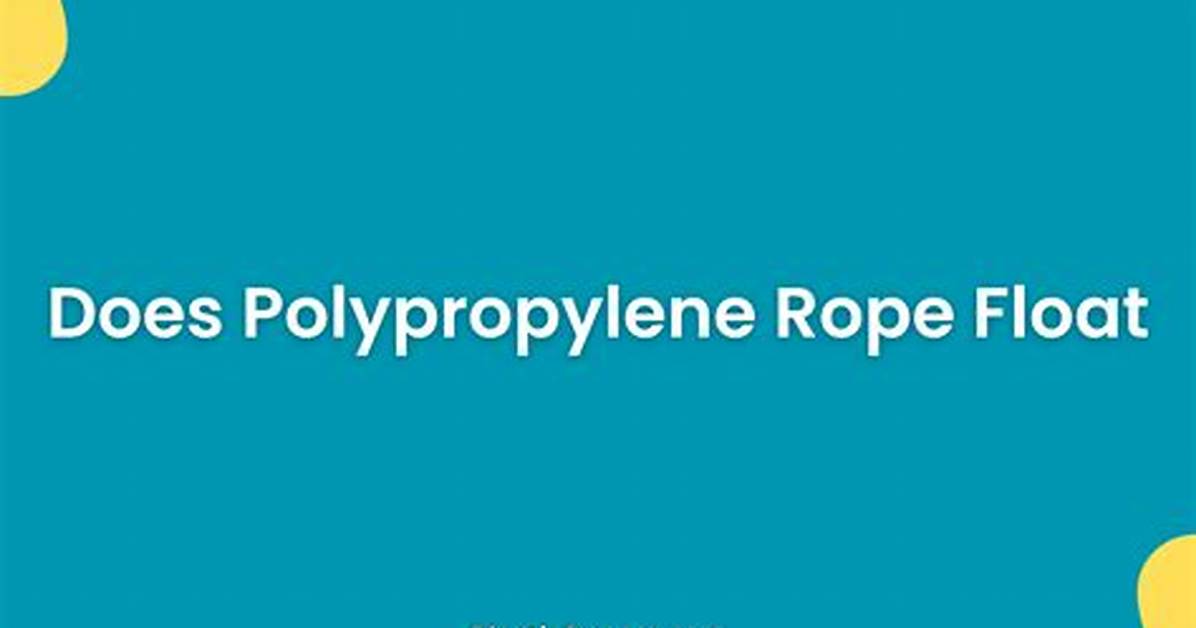 Does Polypropylene Rope Float?