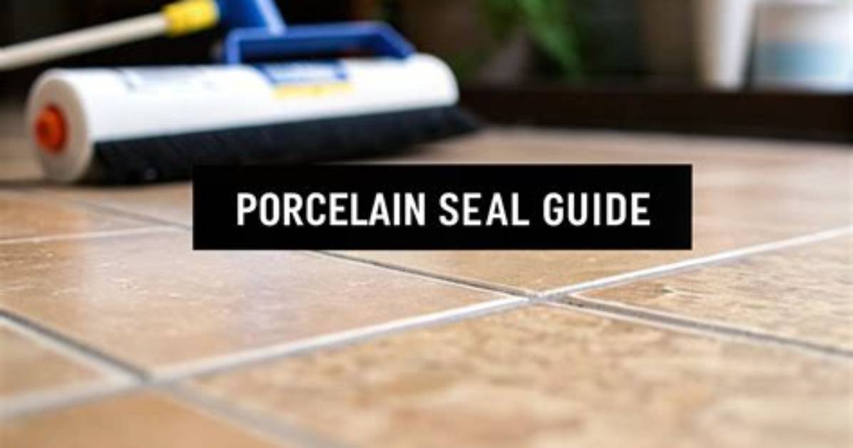 Does Porcelain Tile Need to Be Sealed?