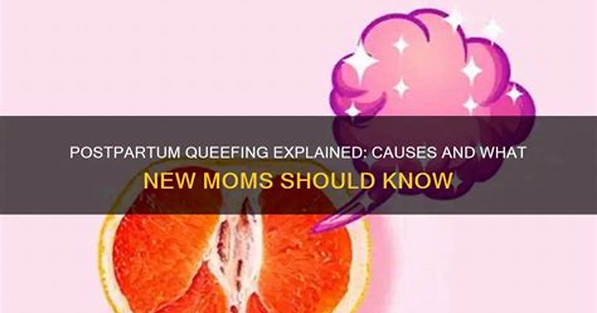 Does Postpartum Queefing Go Away