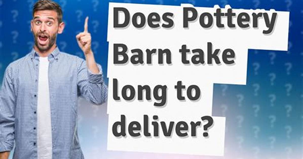 Does Pottery Barn Deliver