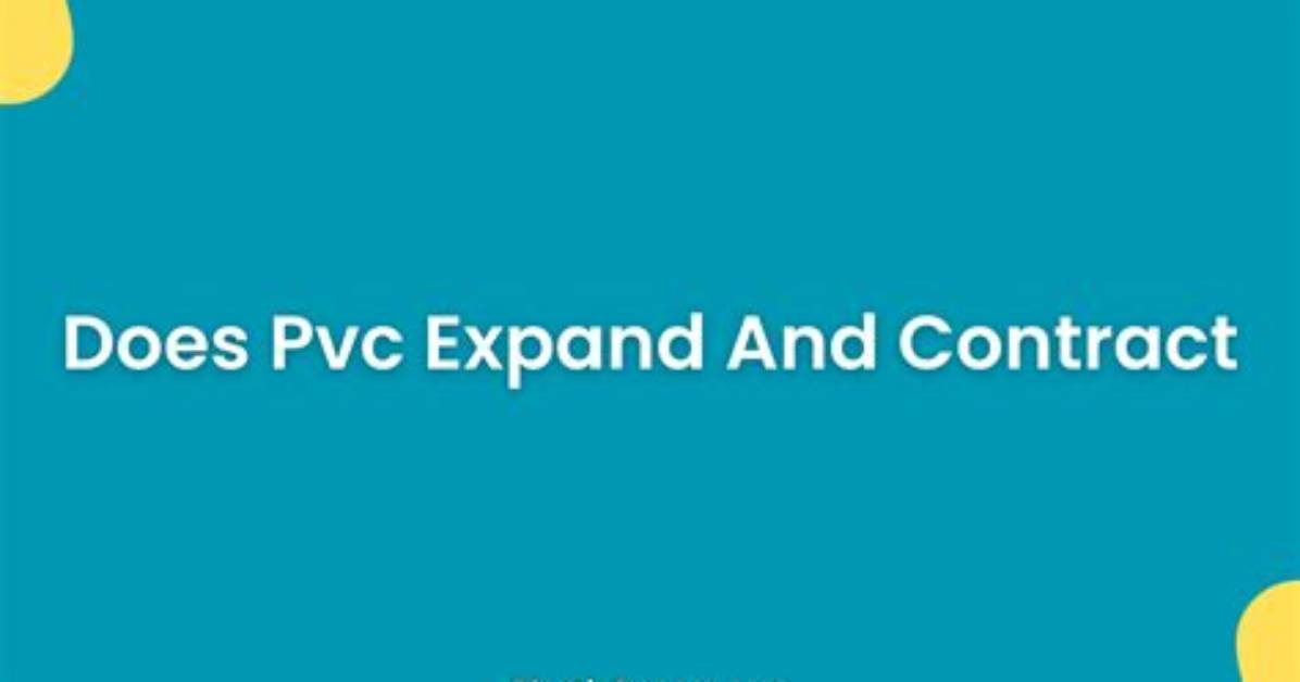 Does Pvc Expand and Contract