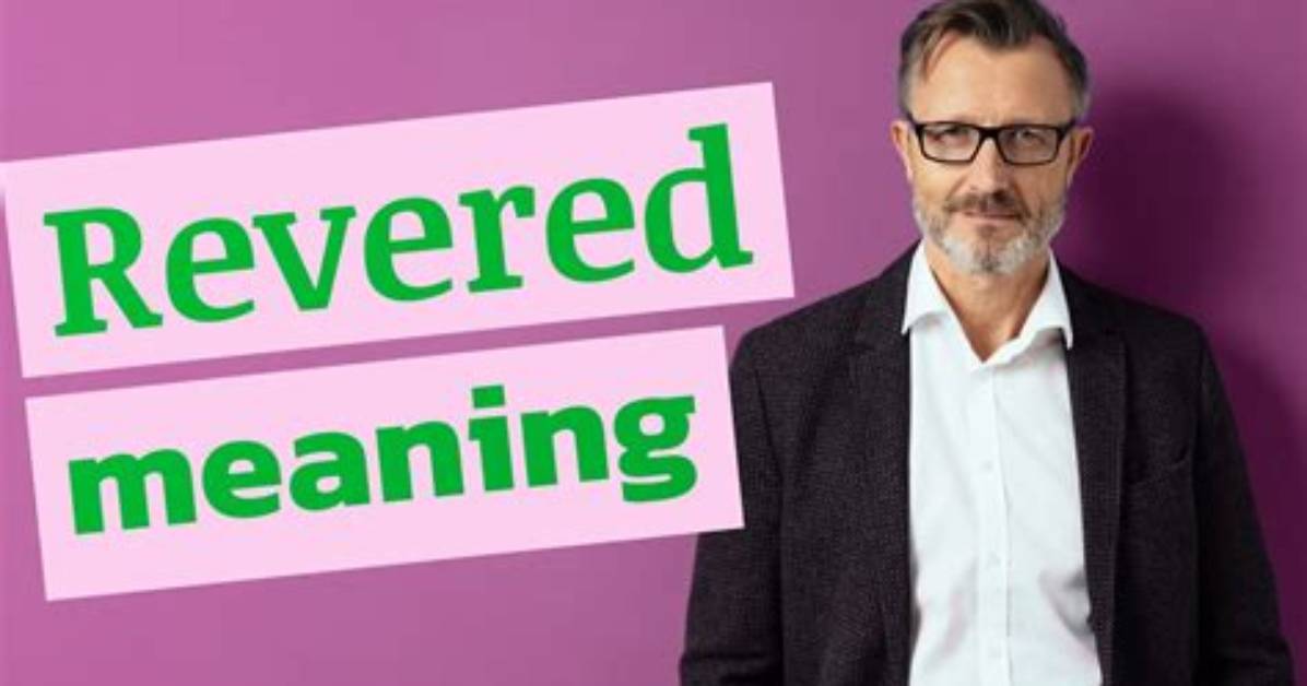 Does Revered Mean One?