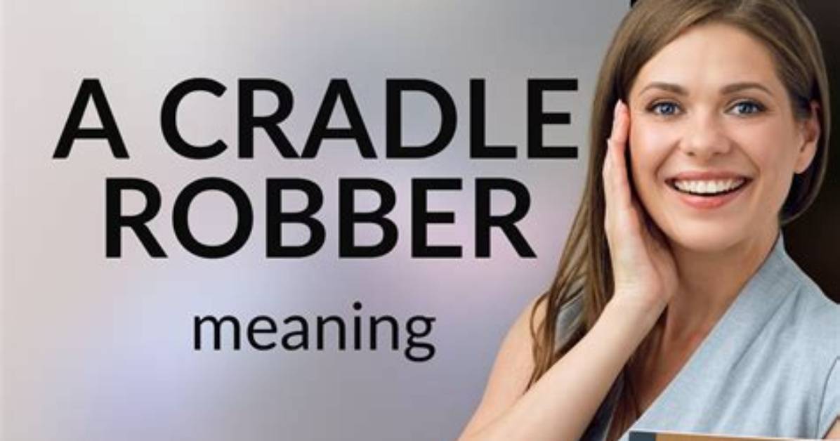 Does Robbing the Cradle Mean?